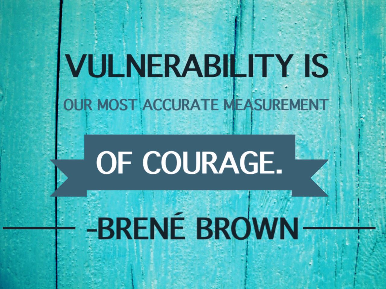 Being vulnerable may not be easy but it is definitely worth it.